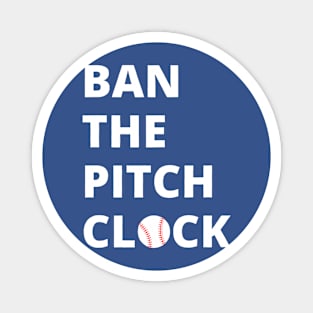 Ban The Pitch Clock 1 Magnet